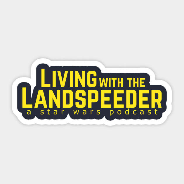 Living with the Landspeeder Sticker by Living with the Landspeeder